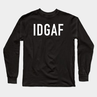 IDGAF Long Sleeve T-Shirt